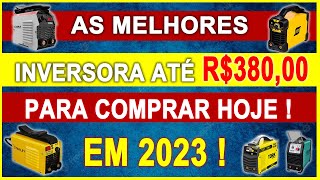 SÓ AS MELHORES INVERSORA DE SOLDA ATE R 38000 EM 2023 [upl. by Ahseyd]