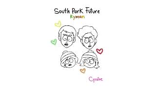 South Park Future  Animatic  Kyman [upl. by Nnayd]