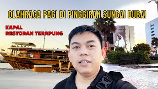 OLAHRAGA PAGI DI PINGGIRAN SUNGAI DUBAI UAE MELIHAT RESTORAN TERAPUNG amp DUBAI METRO [upl. by Nosrettap]