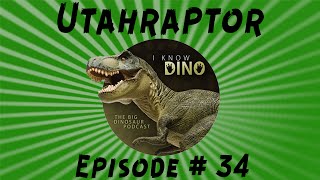 Utahraptor I Know Dino Podcast Episode 34 [upl. by Kanal]