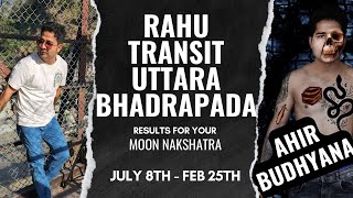 Rahu transit Uttara Bhadrapada Nakshatra  Results for your Moon Nakshatra July 8thFebruary 25th [upl. by Breed341]