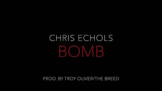 Chris Echols  Bomb prod by TroyOliverTheBreed [upl. by Magree]