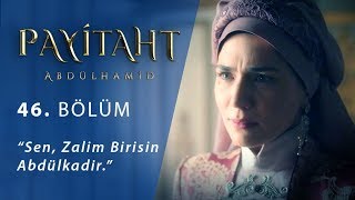 Sen zalim birisin Abdülkadir  Payitaht Abdülhamid 46Bölüm [upl. by Rosemaria]