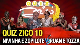 QUIZ ZICO 10 1 ZOPILOTE e NIVINHA x FLA DA DEPRESSÃO e TOZZA  Canal Zico 10 [upl. by Ellehcin]