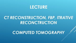 CT RECONSTRUCTION FBP ITRATIVE RECONCTRUCTION [upl. by Mayap]