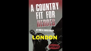 IAN GLASPERS New Book A Country Fit For Heroes LONDON  UK Punk Demos [upl. by Yadnus]