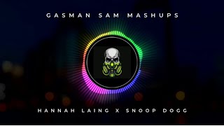 HANNAH LAING x SNOOP DOGG MASHUP [upl. by Gautea]