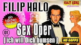 🎵 Filip Halo  Sex Oper Ein bisschen deutsch 01 GERMAN HOUSE OPERA English amp Hellenic Subtitles [upl. by Neellek]