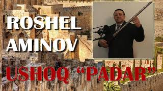 Roshel Aminov Master of Shashmakom Ushoq quotPadarquot or Ushoqi Padar [upl. by Jodoin]