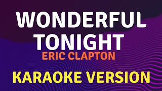 WONDERFUL TONIGHT  Eric Clapton  Karaoke song with lyrics [upl. by Ellette57]