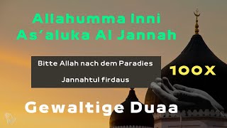 Allahumma Inni As’aluka Al Jannah  DUA ZUM PARADIES  ÜBER 100X [upl. by Niran]