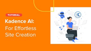 How to Use Kadence AI Effortless Site Creation With AI [upl. by Idzik397]