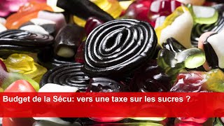 Budget de la Sécu vers une taxe sur les sucres [upl. by Cirenoj]