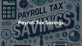 Unlock Payroll Tax Savings [upl. by Vogele]