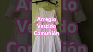 ARREGLO VESTIDO DE PRIMERA COMUNIÓN vestidocomunion vestidoniña comunion cosiendoconpaula [upl. by Loise]