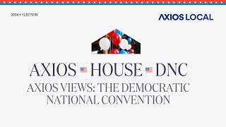 Axios Views The Democratic National Convention [upl. by Harrie]