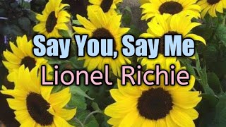 Say You Say Me  Lionel Richie Lyrics Video [upl. by Esaertal]