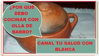 ¿ POR QUÉ DEBO COCINAR EN OLLA DE BARRO [upl. by Demakis]