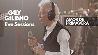 Galy Galiano  Amor de Primavera  Live Sessions [upl. by Allis]