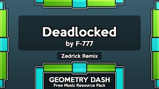 Deadlocked  by F777 Zedrick Remix Geometry Dash Personal Music Pack [upl. by Petra]