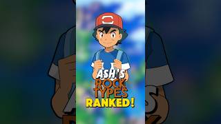 Ash Ketchum’s ROCK TYPE POKEMON RANKED [upl. by Yettie]