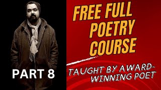 PART 8  FREE FULL POETRY COURSE  TAUGHT BY AN AWARDWINNING POET [upl. by Jermayne]