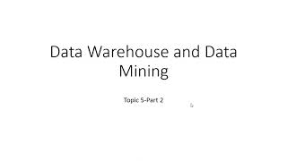 Data Warehousing and Data Mining Topic 5 Part 2 [upl. by Eciened]