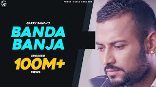 Garry Sandhu  Banda Ban Ja  Official Video  PunjabiSong  FRESH MEDIA RECORDS [upl. by Bernardine]