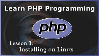 Installing PHP on Linux Ubuntu  Arch  PHP Tutorial Part 3 [upl. by Nairret787]