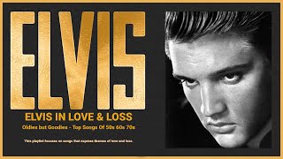 Elvis Presley Greatest Hits Elvis Presley Best Songs Playlist Ever Elvis in Love amp Loss [upl. by Ahseiyt939]