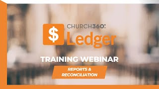 Church360° Ledger  November 2024  Training Webinar  Reports and Reconciliation [upl. by Seidler]