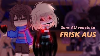 UNDERTALE AU  Sans AU react to FRISK AUS  Remake  FINISHED VERSION  Old  CheyuSHII [upl. by Ennirroc240]