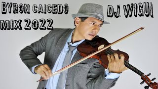 BYRON CAICEDO MIX 2022  DJ WIGUI [upl. by Nipsirc]