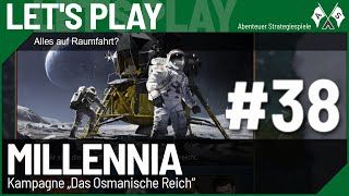 38 ⇒ Alles auf Raumfahrt ⇒ Millennia Lets Play quotOsmanisches Reichquot deutsch [upl. by Akinit]