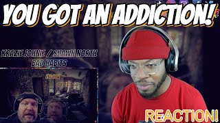 YOU GOT AN ADDICTION  Krazie Johnie  Shawn North  Bad Habits  reaction [upl. by Novyat]