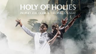 HOLY OF HOLIES  PROPHETIC WORSHIP  Theophilus Sunday amp Prophet Joel Ogebe [upl. by Ragse]