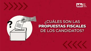 ¿Cuáles son las PROPUESTAS FISCALES de los candidatos presidenciales [upl. by Kathlene688]