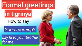 Formal greetings in Tigrinya  Lesson1 [upl. by Steel]