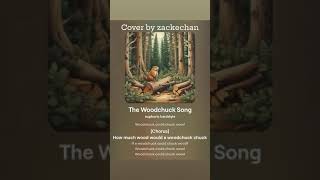 The woodchuck song ￼ by AronChupa and Little Sis Nora cover by zackechan [upl. by Manus]