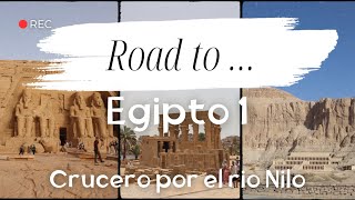 CRUCERO POR EL RIO NILO  ROAD TO EGIPTO 1 [upl. by Godding]