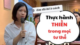 Em thấy học thiền tại Gosinga rất thực tế Có thể thực hành trong mọi tư thế sinh hoạt amp làm việc [upl. by Assiluy]