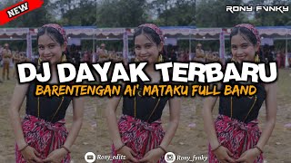 BARENTENGAN AI MATAKU DJ DAYAK TERBARU 20224 FULL BAND🎵🔊 [upl. by Seabrooke200]