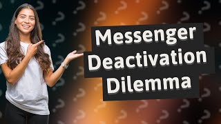 Why is there no option to deactivate Messenger [upl. by Eibrad]