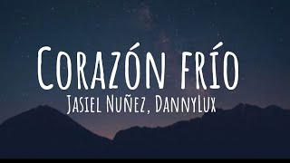 Jasiel Nuñez DannyLux  Corazón Frío LyricsLetra [upl. by Fraase]