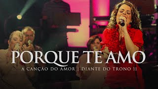 Porque Te Amo  DVD A Canção do Amor  Diante do Trono [upl. by Fernandes]