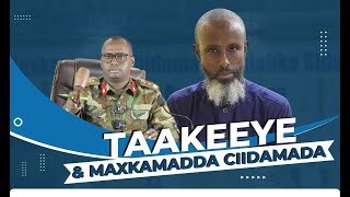 Taakaaye Afar Xaaslihii Jilaaga ahaa iyo Maxkamadda Ciidamada Maxaa kala Haysto [upl. by Llertnahs]