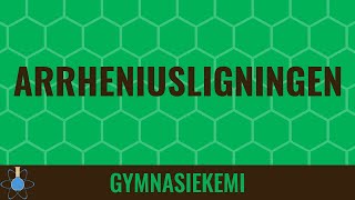 Arrheniusligningen  Kemi A  Reaktionskinetik 11 [upl. by Eidnas619]