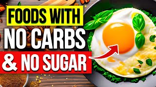 11 HEALTHIEST Foods With No Carbs amp No Sugar UNBELIEVABLE [upl. by Hanleigh784]