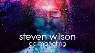 Steven Wilson  Permanating Studio Version [upl. by Amling458]