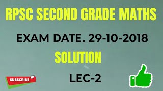 RPSC SECOND GRADE MATHS 2018 SOLUTION II LEC  2 [upl. by Winzler]